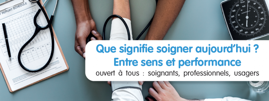 8ème colloque relation soignants-soignés : Que signifie soigner aujourd'hui ? Entre sens et performance.