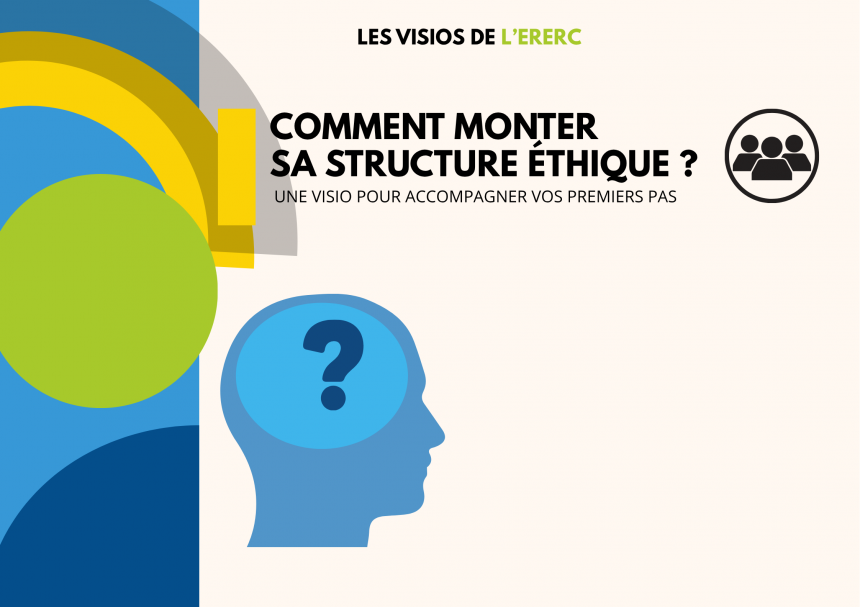 Visio de l'ERERC : comment monter  sa structure éthique ? - Une visio pour accompagner vos premiers pas