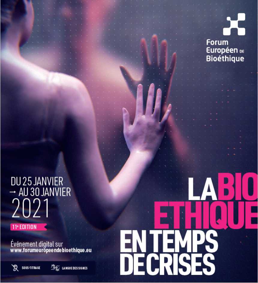 Forum Européen de Bioéthique en visio du 25 Janvier au 30 Janvier 2021 : La bioéthique en temps de crise